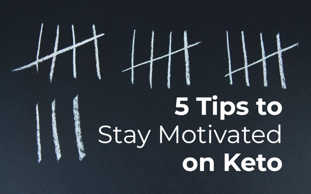 5 Tips to Stay Motivated on Keto